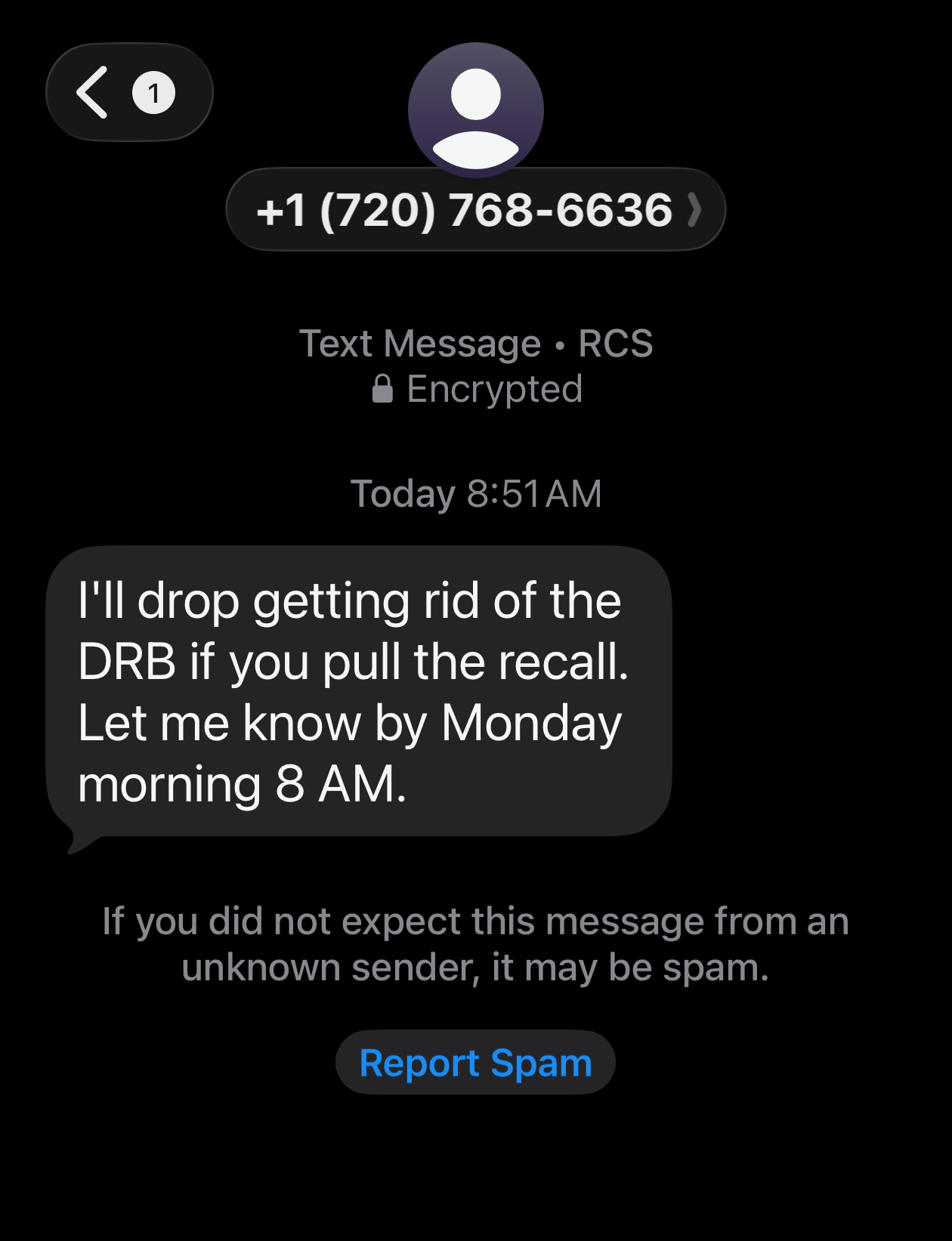 Text message: I'll drop getting rid of the DRB if you pull the recall. Let me know by Monday morning 8 AM.